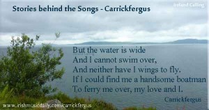 Carrickfergus – the song of mystery Photo and image copyright Ireland Calling