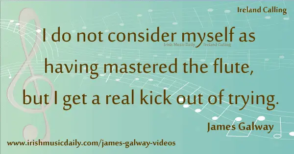 James-Galway-I-do-not-consider Image copyright Ireland Calling