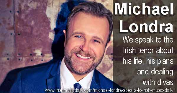 Michael Londra speaks to Irish Music Daily