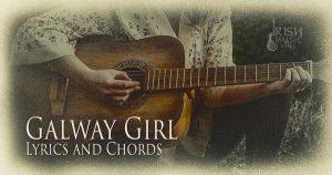 Galway Girl Lyrics and Chords