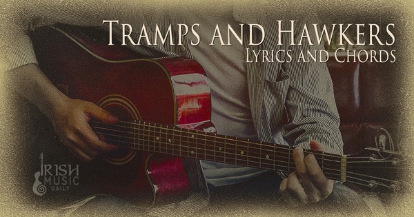 Come All Ye Tramps and Hawkers lyrics and chords
