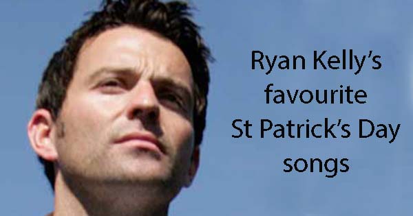 Ryan Kelly's top 5 St Patrick's Day songs