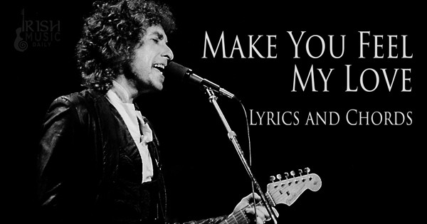 Bob Dylan - Make You Feel My Love Lyrics and Chords